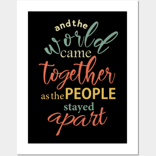 and the world came together as the people stayed apart Posters and Art